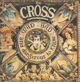 CROSS - Mad Bad and Dangerous to Know