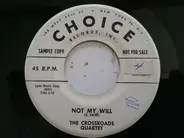 The Crossroads Quartet - Not My Will / The Sunshine Of His Love