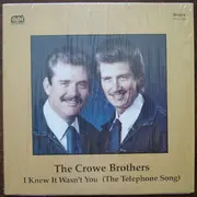LP - The Crowe Brothers - I Knew It Wasn't You (The Telephone Song)