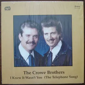 The Crowe Brothers - I Knew It Wasn't You (The Telephone Song)