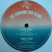 The Croydon Dub Heads - Your Lying
