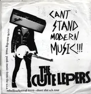 The Cute Lepers - Cant Stand Modern Music!!!