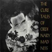 The Cure - Tales Of Ordinary Madness