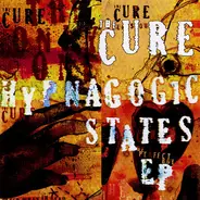 The Cure - Hypnagogic States EP