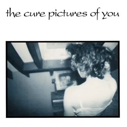 The Cure - Pictures Of You