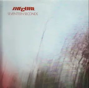 The Cure - Seventeen Seconds