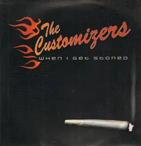 The Customizers - When I Get Stoned