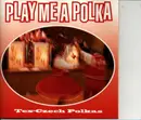 CD - The Czech Harvesters, The Dutchmasters, The Jodie Mikula Orchestra... - Play Me A Polka: Tex-Czech Polkas