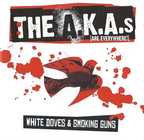 The A.K.A.s (Are Everywhere!) - White Doves & Smoking Guns