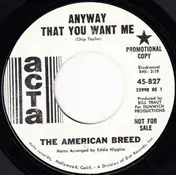 The American Breed - Anyway That You Want Me