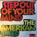 7inch Vinyl Single - The American Breed - Step Out Of Your Mind