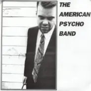 The American Psycho Band / Well Fed Smile - The American Psycho Band / Well Fed Smile