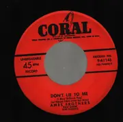 7inch Vinyl Single - The Ames Brothers - Don't Believe A Word They Say / Don't Lie To Me (I May Believe You) - company sleeve