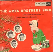 The Ames Brothers With Hugo Winterhalter Orchestra - I Got A Cold For Christmas / There'll Always Be A Christmas