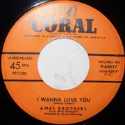 7inch Vinyl Single - The Ames Brothers - I'll Still Love You / I Wanna Love You