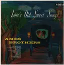 LP - The Ames Brothers - Love`s Old Sweet Songs