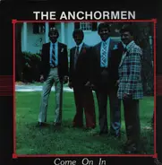 The Anchormen - Come On In
