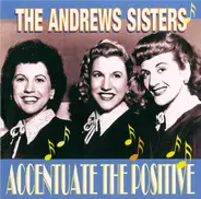 The Andrews Sisters - Accentuate The Positive