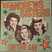 The Andrews Sisters - The Andrews Sister On The Air