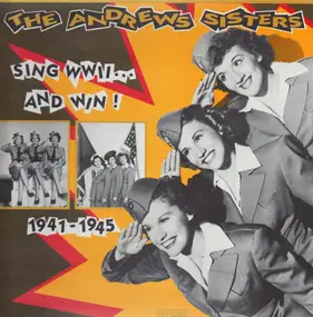 The Andrews Sisters - Sing WWII...And Win! 1941-1945