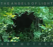 The Angels Of Light - New Mother