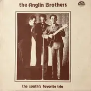 The Anglin Brothers - The South's Favorite Trio