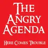 LP - The Angry Agenda - Here Comes Trouble