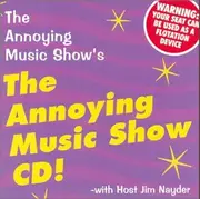 CD - The Annoying Music Show - The Annoying Music Show CD!