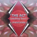 12'' - The Act - Something About U (Remixes)