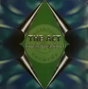 The Act - Something About U