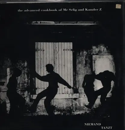 The Advanced Cookbook Of Mr Selig And Kanzler Z - Niemand Tanzt