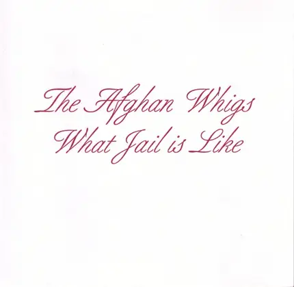 The Afghan Whigs - What Jail is Like