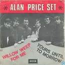 7inch Vinyl Single - The Alan Price Set - Willow Weep For Me