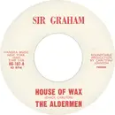 7inch Vinyl Single - The Aldermen - House Of Wax