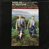 The Alexander Brothers - These Are My Mountains