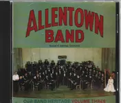 The Allentown Band - Our Band Heritage Volume Three