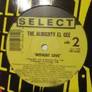 12inch Vinyl Single - The Almighty El-Cee - Without Love