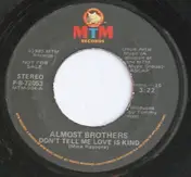 Almost Brothers - Don't Tell Me Love Is Kind