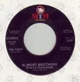 7inch Vinyl Single - The Almost Brothers - What's Your Name / Adventures In Love