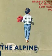 CD - The Alpine - There's Only So Much You Can Do