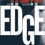 Double LP - The Art Ensemble Of Chicago - We Are On The Edge (A 50th Anniversary Celebration)