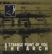 The Arch - A Strange Point Of You
