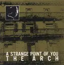 LP - The Arch - A Strange Point Of You