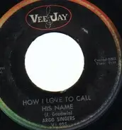 The Argo Singers - How I Love To Call His Name