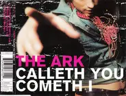 The Ark - Calleth You Cometh I