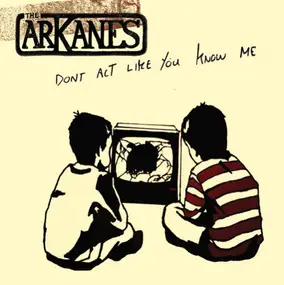 The Arkanes - Don't Act Like You Know Me