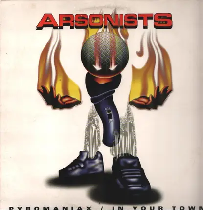 The Arsonists - Pyromaniax / In Your Town