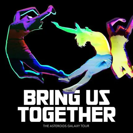 The Asteroids Galaxy Tour - Bring Us Together