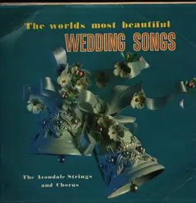 The Avondale Strings And Chorus - The World's Most Beautiful Wedding Songs