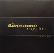 The Awesome Machine - ...It's Ugly Or Nothing